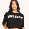 Move I'm Gay Cropped Tee -iHeartRaves Shop Move I m Gay Cropped Tee Front